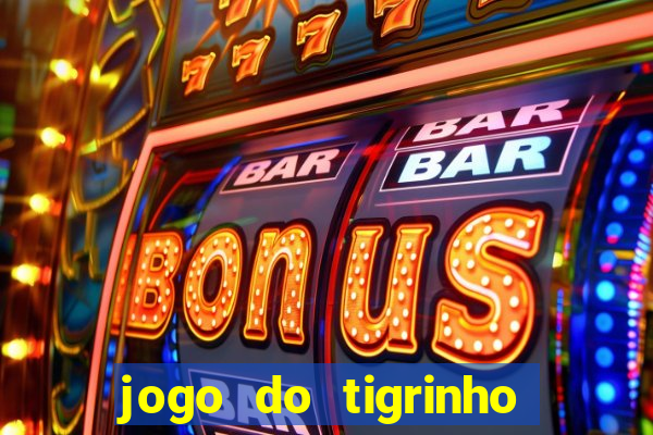 jogo do tigrinho deposito minimo 1 real